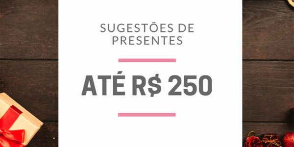Especial Natal 2020: sugestões de presentes de até R$ 250